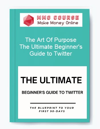 The Art Of Purpose – The Ultimate Beginner's Guide to Twitter