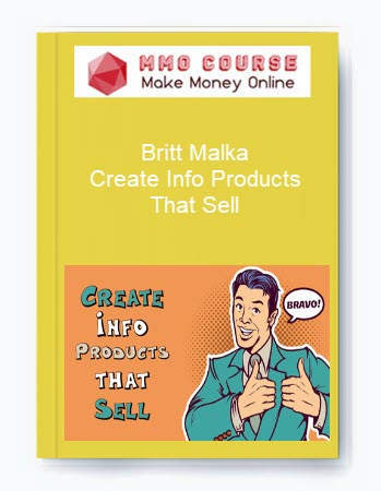 Britt Malka – Create Info Products That Sell
