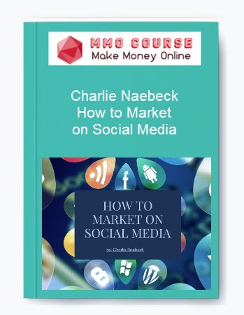 Charlie Naebeck – How to Market on Social Media