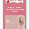 Emily K Thomas – The Soul Aligned Income Stream