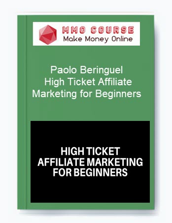 Paolo Beringuel – High Ticket Affiliate Marketing for Beginners