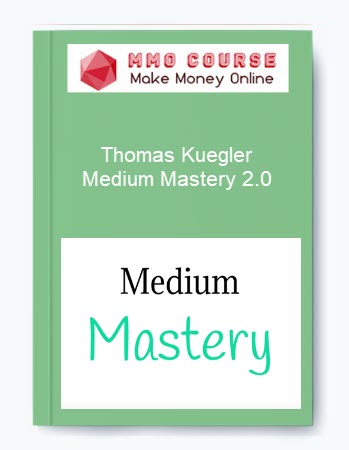 Thomas Kuegler – Medium Mastery 2.0