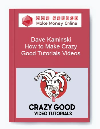Dave Kaminski – How to Make Crazy Good Tutorials Videos