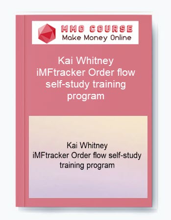 Kai Whitney – iMFtracker Order flow self-study training program