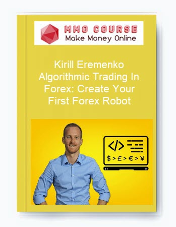 Kirill Eremenko – Algorithmic Trading In Forex: Create Your First Forex Robot