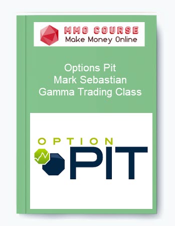 Options Pit – Mark Sebastian – Gamma Trading Class