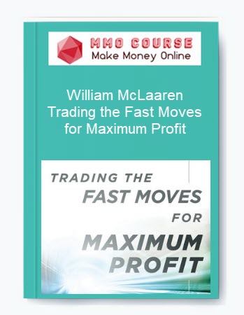William McLaaren – Trading the Fast Moves for Maximum Profit