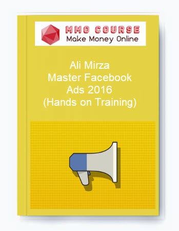 Ali Mirza – Master Facebook Ads 2016 (Hands on Training)