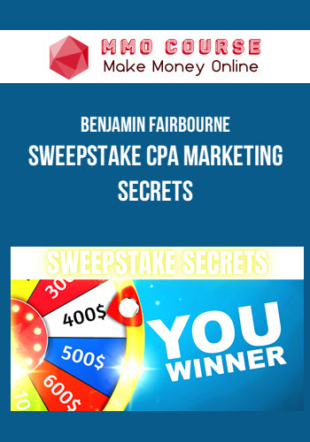 Benjamin Fairbourne – Sweepstake CPA Marketing Secrets