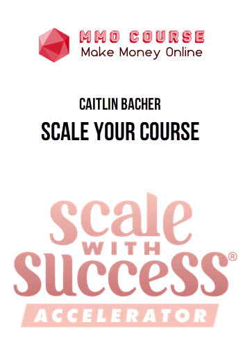 Caitlin Bacher – Scale Your Course