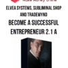 Elvea Systems, Subliminal Shop and Tradewynd – Become A Successful Entrepreneur 2.1 A