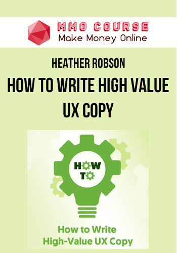 Heather Robson – How to Write High Value UX Copy