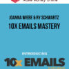 Joanna Wiebe & Ry Schwartz – 10x Emails Mastery