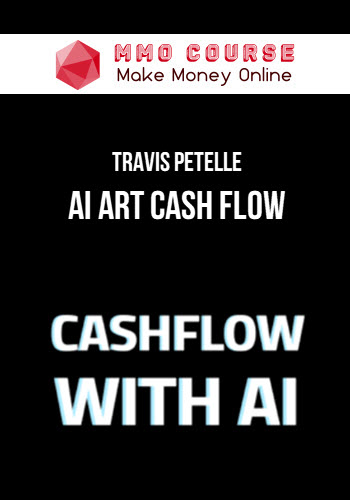 Travis Petelle – AI Art Cash Flow