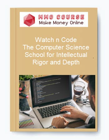 Watch n Code – The Computer Science School for Intellectual Rigor and Depth