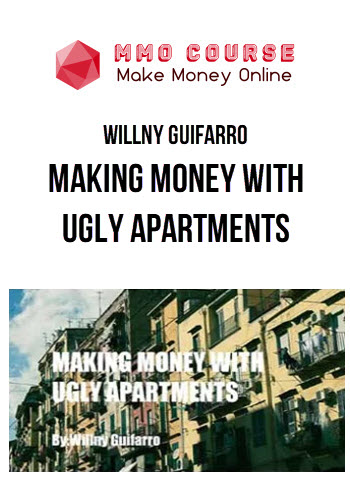 Willny Guifarro – Making Money with Ugly Apartments