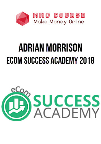 Adrian Morrison – eCom Success Academy 2018