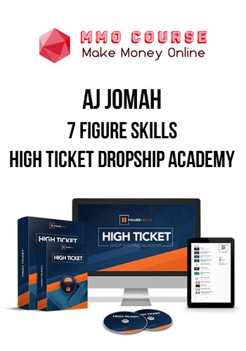 Aj Jomah – 7 Figure Skills – High Ticket Dropship Academy