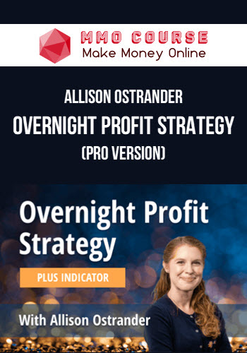 Allison Ostrander – OVERNIGHT Profit Strategy (Pro Version)