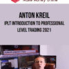 Anton Kreil – IPLT Introduction to Professional Level Trading 2021
