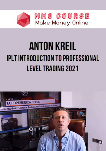 Anton Kreil – IPLT Introduction to Professional Level Trading 2021