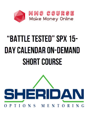 “Battle Tested” SPX 15-Day Calendar On-Demand Short Course – Sheridan Options Mentoring
