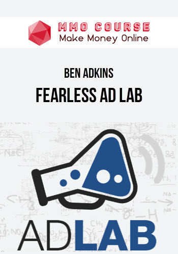 Ben Adkins – Fearless Ad Lab