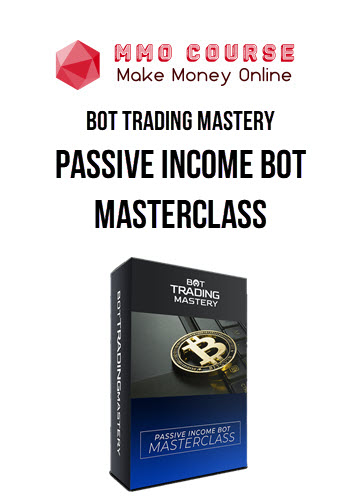 Bot Trading Mastery – Passive Income Bot Masterclass