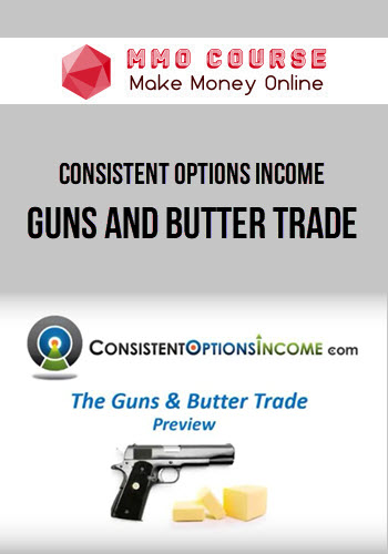 Consistent Options Income – Guns and Butter Trade