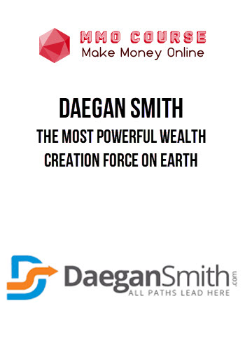 Daegan Smith – The Most Powerful Wealth Creation Force On Earth