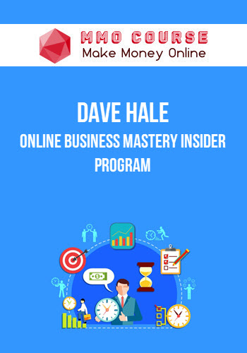 Dave Hale – Online Business Mastery Insider Program