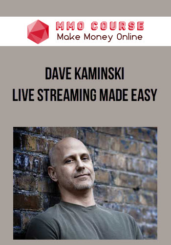 Dave Kaminski – Live Streaming Made Easy