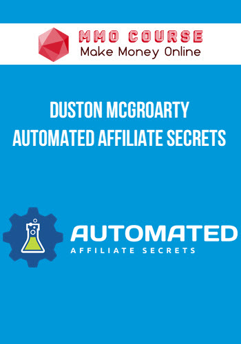 Duston McGroarty – Automated Affiliate Secrets