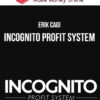 Erik Cagi – Incognito Profit System