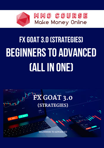 FX GOAT 3.0 (STRATEGIES) – BEGINNERS TO ADVANCED (ALL IN ONE)