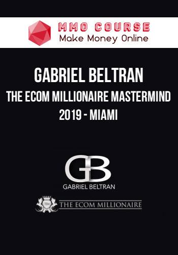 Gabriel Beltran – The Ecom Millionaire Mastermind 2019 – Miami