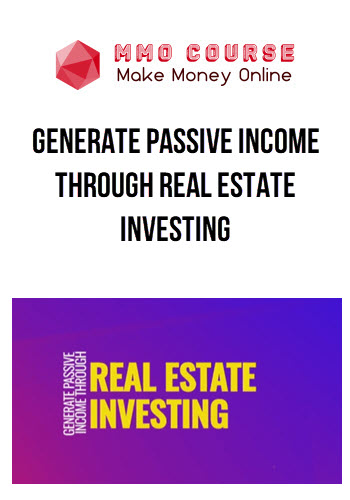 Generate Passive Income Through Real Estate Investing