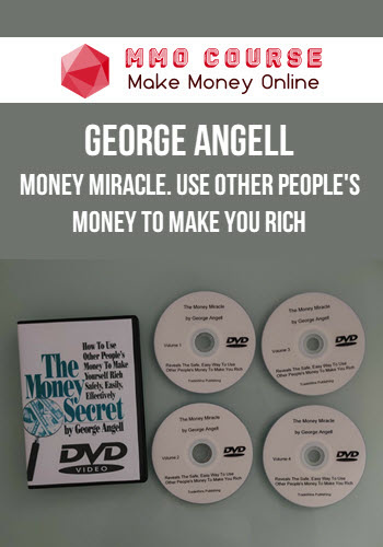 George Angell – Money Miracle. Use Other People's Money to Make You Rich
