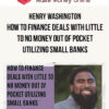 Henry Washington – How To Finance Deals With Little To No Money Out Of Pocket Utilizing Small Banks
