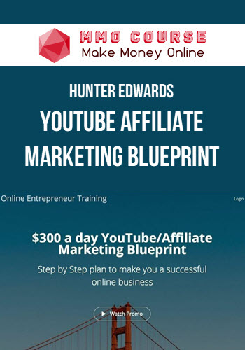 Hunter Edwards – Youtube Affiliate Marketing Blueprint