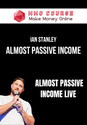 Ian Stanley – Almost Passive Income