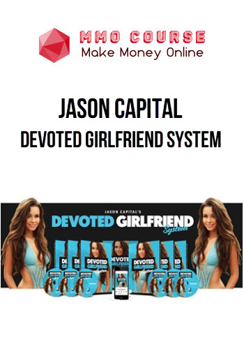 Jason Capital – Devoted Girlfriend System
