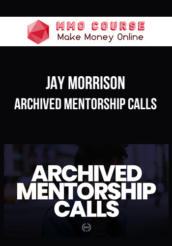 Jay Morrison – Archived Mentorship Calls