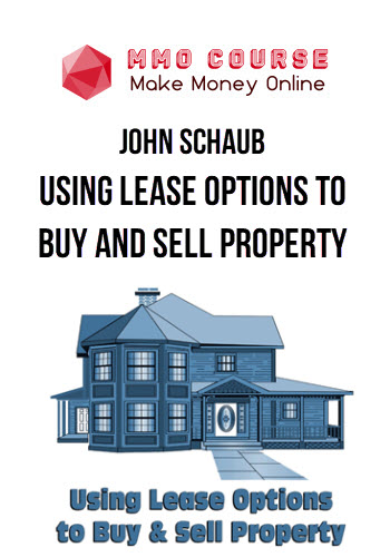 John Schaub – Using Lease Options to Buy and Sell Property