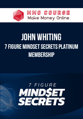 John Whiting – 7 Figure Mindset Secrets Platinum Membership