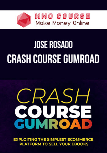 Jose Rosado – Crash Course Gumroad