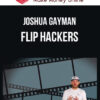 Joshua Gayman – Flip Hackers