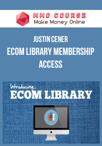Justin Cener - Ecom Library Membership Access