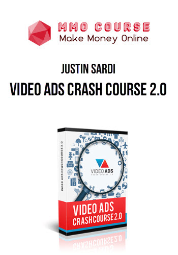 Justin Sardi – Video Ads Crash Course 2.0