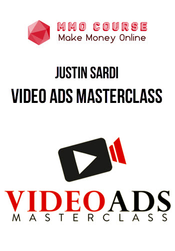 Justin Sardi – Video Ads Masterclass